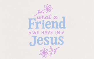 What a Friend We Have in Jesus PNG, Religious Christian Shirt, Inspirational Faith Quote, Pastor