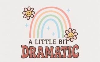 A Little Bit Dramatic PNG, Retro Rainbow Shirt Design, Cute Pastel Flowers, Digital Download, Kids