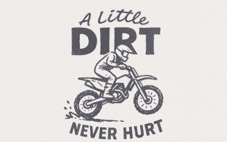 A Little Dirt Never Hurt PNG, Dirt Bike Rider Printable, Motocross Digital Download, Off Road