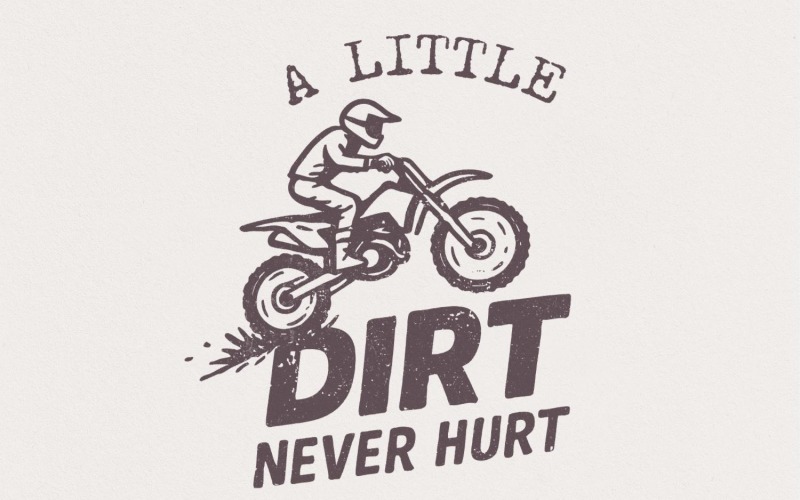A Little Dirt Never Hurt PNG, Motocross Digital Download Shirt, Dirt Bike Print, Off Road Biker Illustration