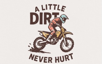 A Little Dirt Never Hurt PNG, Motocross Rider Digital Download, Dirt Bike Racing Art, Printable