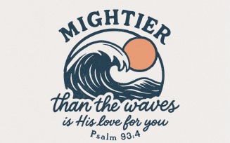 Mightier Than The Waves PNG, Psalm 93 4 Bible Verse Shirt, Christian Digital Download,