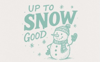 Up To Snow Good PNG, Funny Snowman Digital Download, Winter Shirt Design, Holiday Humor Printable,