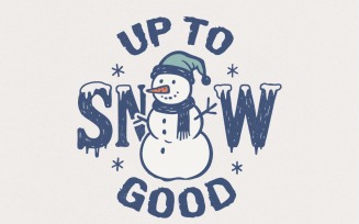 Up To Snow Good PNG, Funny Snowman Shirt Digital Download, Winter Humor Design, Christmas Holiday