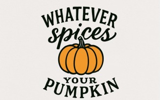 Whatever Spices Your Pumpkin PNG, Autumn Shirt Design, Pumpkin Spice Printable, Fall Download,