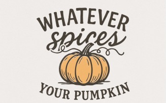 Whatever Spices Your Pumpkin PNG, Fall Quote Shirt, Autumn Pumpkin Digital Download, Harvest