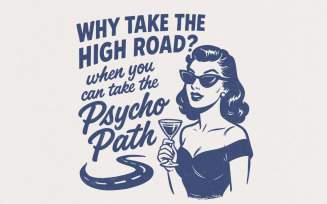 Why Take The High Road? Psycho Path PNG, Retro Funny Shirt Design, Digital Download, Unique Humor