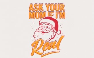 Ask Your Mom If I’m Real PNG, Funny Santa Christmas Shirt, Holiday Humor Digital Download, Santa