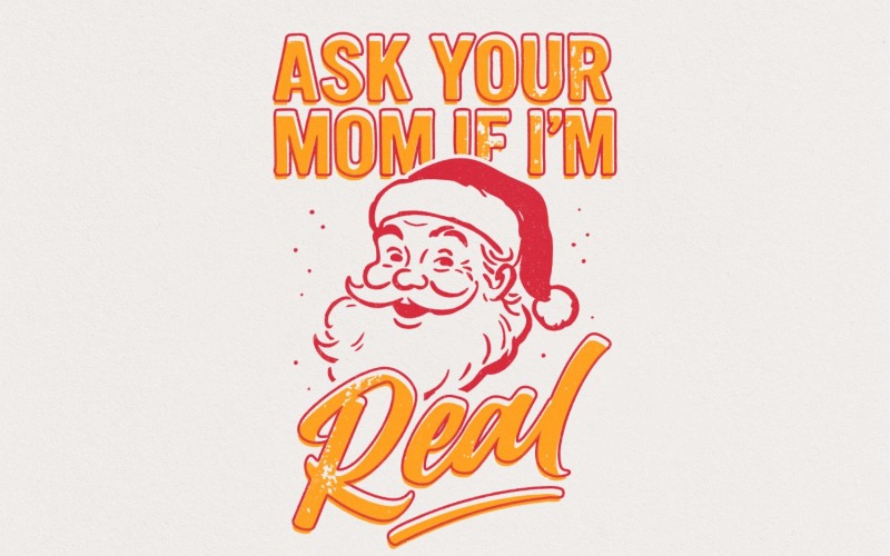 Ask Your Mom If I’m Real PNG, Funny Santa Christmas Shirt, Holiday Humor Digital Download, Santa Illustration