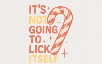 It's Not Going To Lick Itself PNG, Funny Candy Cane Christmas Shirt Design, Digital Download,