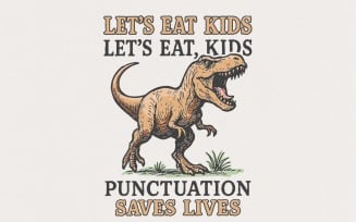 Let's Eat Kids PNG, Funny Dinosaur Digital Download, Punctuation Saves Lives, Teacher Shirt,