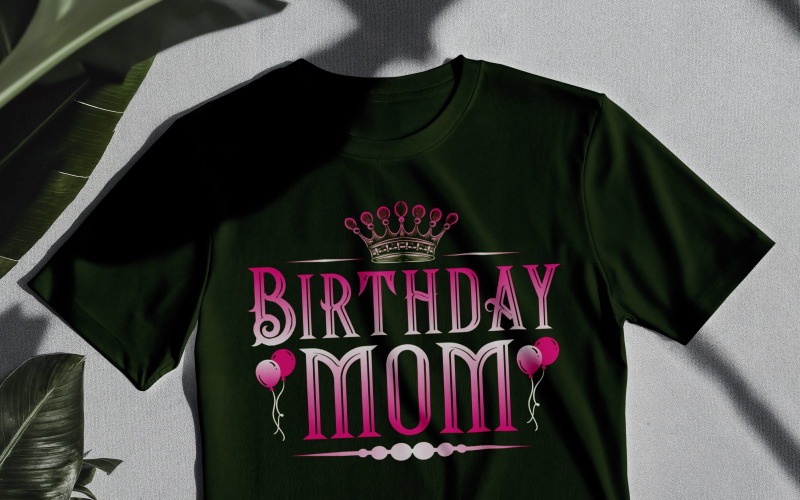 Birthday Mom T Shirt Design Digital Download T-shirt