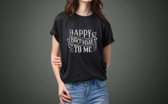 Happy Birthday To Me T Shirt Design Digital Download Funny Self Celebration Graphic