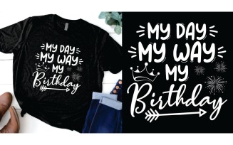 My Day My Way My Birthday T Shirt Design Digital Download Fun Birthday Celebration Graphic