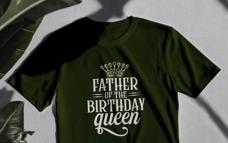 Father Of The Birthday Queen T Shirt Design Digital Download Birthday Party Graphic T-shirt