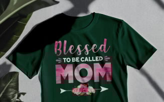 Blessed To Be Called Mom TShirt Digital Design