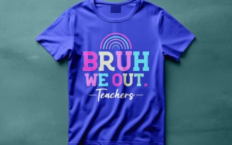 Bruh We Out Teachers Funny Teacher Summer T Shirt Digital Design School Year End Printable Graphic