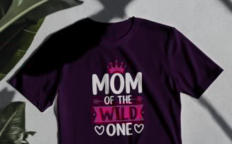 Mom Of The Wild One Shirt Design | Cute Mother And Toddler Matching Theme Graphic