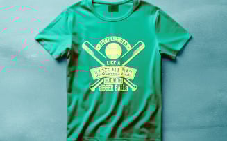 Softball Dad Funny Shirt Design | Like A Baseball Dad But With Bigger Balls | Sports Humor Graphic