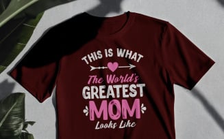 World’s Greatest Mom Shirt Design | Funny Mother Appreciation Graphic For Gifts & POD