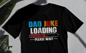Dad Joke Loading Please Wait Shirt Design Funny Dad T Shirt Dad Tee Fathers Day Gift For Him