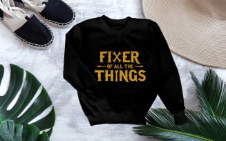 Fixer Of All The Things Shirt Design Funny Dad Tee Handy Dad T Shirt