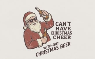 Can't Have Christmas Cheer Without Christmas Beer PNG, Funny Santa Claus Digital Download, Holiday