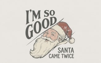 I'm So Good Santa Came Twice PNG, Funny Christmas Shirt Design, Retro Holiday Humor, Santa Face