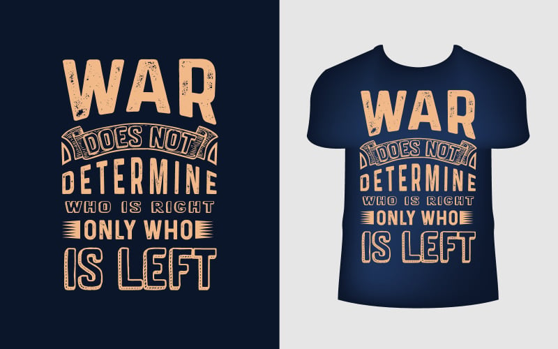 Modello di design per t-shirt di guerra La citazione è La guerra non determina chi ha ragione, solo rimane