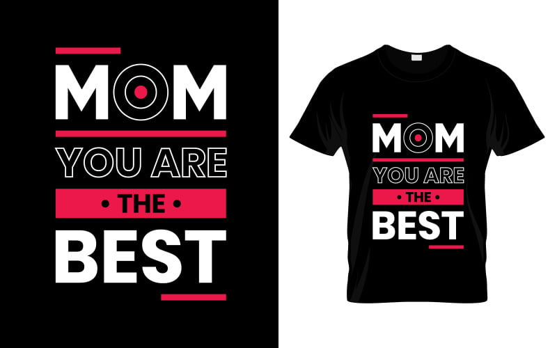 Mom you Are The Best Modern Quotes T Shirt Design