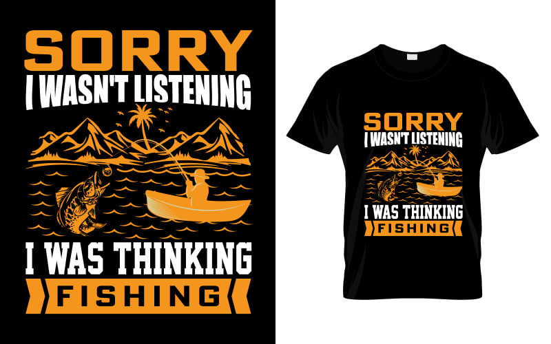 Sorry I Wasn't Listening I Was Thinking Fishing T-Shirt Design