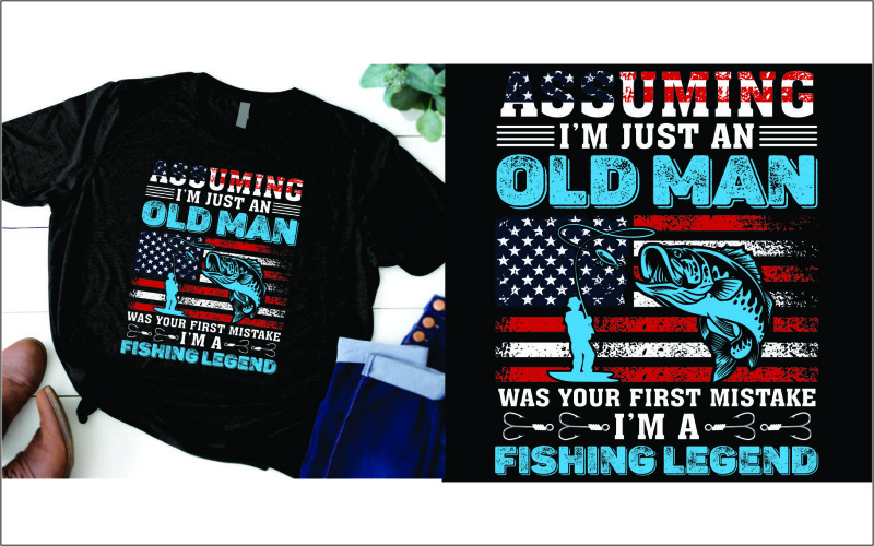 En supposant que je ne sois qu'un vieil homme était votre première erreur, je suis un t-shirt de légendes de la pêche