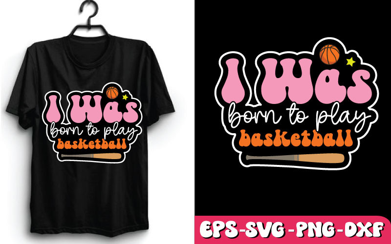 Дизайн футболки I Was Born to Play Basketball