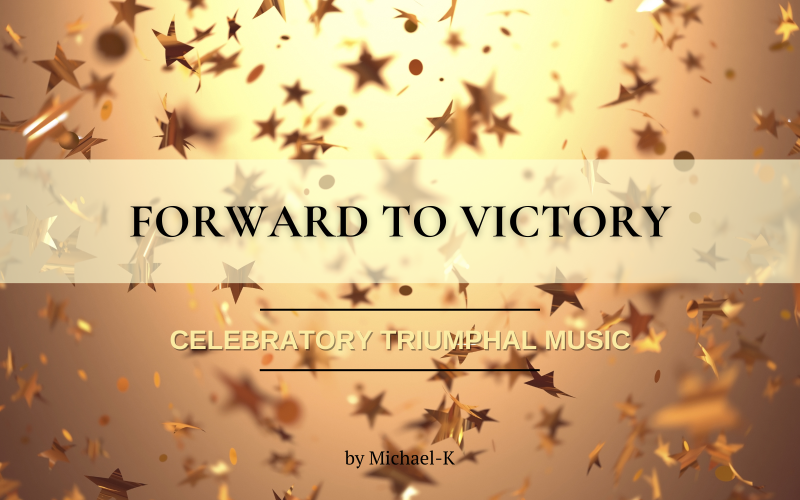 Forward To Victory - ünnepi diadalzene