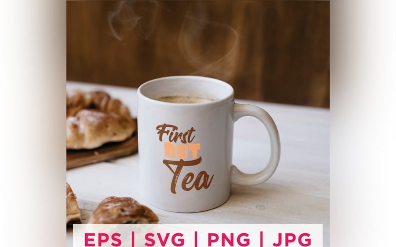 Design degli adesivi con citazione First But Tea Tea Lover