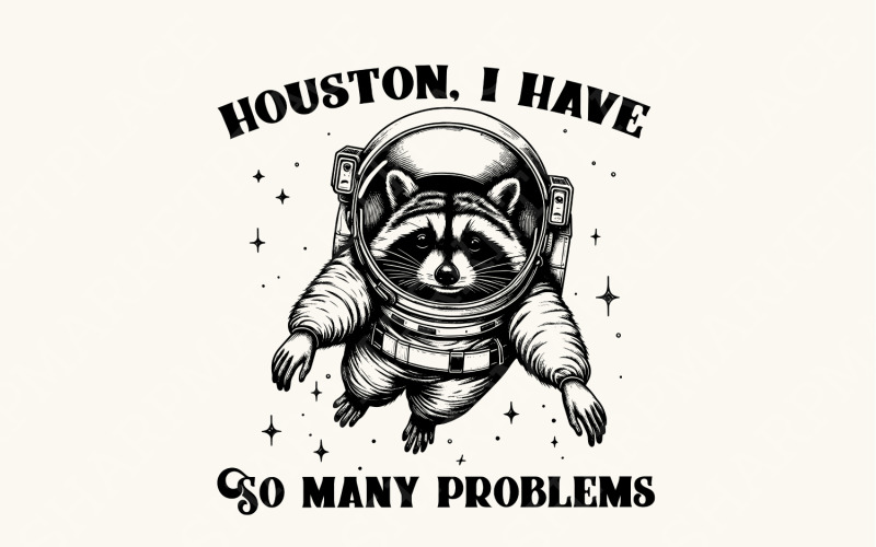 Houston J’ai tellement de problèmes PNG, Funny Raccoon in Space, vintage Animal Quotes, Space Lovers