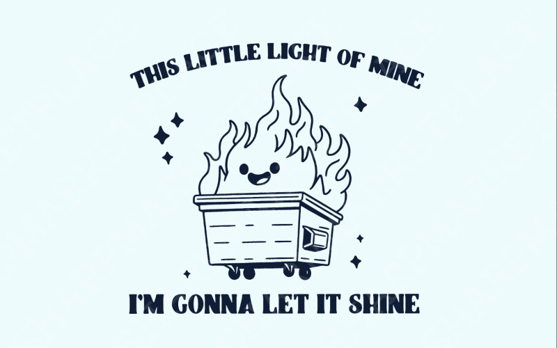 Dumpster Fire Clipart, Ez a kis fény az enyém PNG, Érzelmes Dumpster Fire, Minden jó, Vicces