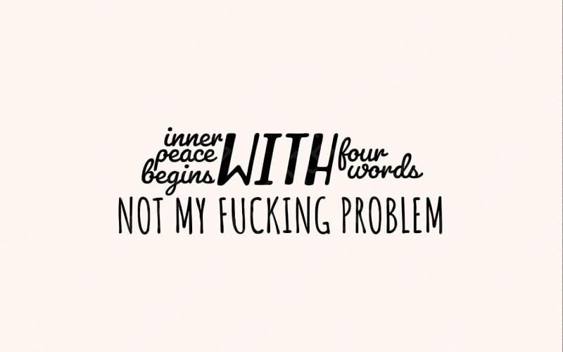 Inner Peace 4 Words png, Sarcastic png, Snarky png, Funny Png, Inspirational Quotes png
