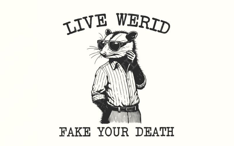 Live Weird Fake Your Death PNG, camisa de homem engraçado png, ditado engraçado png, panda de lixo, gambá png