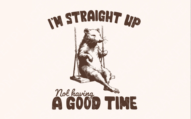 I'm Straight Up Even Having a Good Time PNG, Funny Sayings, Sarcastic, Vintage Design, Cute Shirts,