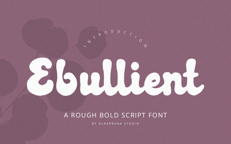 Ebullient - Ruw scriptlettertype