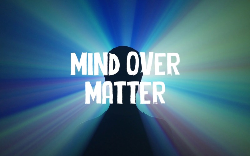 Control The Thoughts / Mind Over Matter