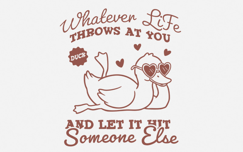 Whatever Life Throws At You PNG, Funny Duck png, Snarky Attitude, Sarcastic Quote, Adult Humor,