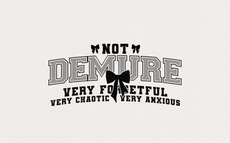 Not Demure Very Forgetful Very Chaotic Very Anxious PNG,Funny Coquette,Trendy Coquette,Coquette