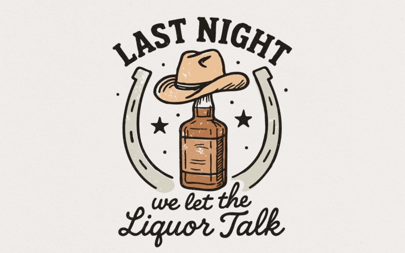 Last Night We Let The Liquor Talk PNG, Funny Whiskey Western PNG, Country Music Party Digital