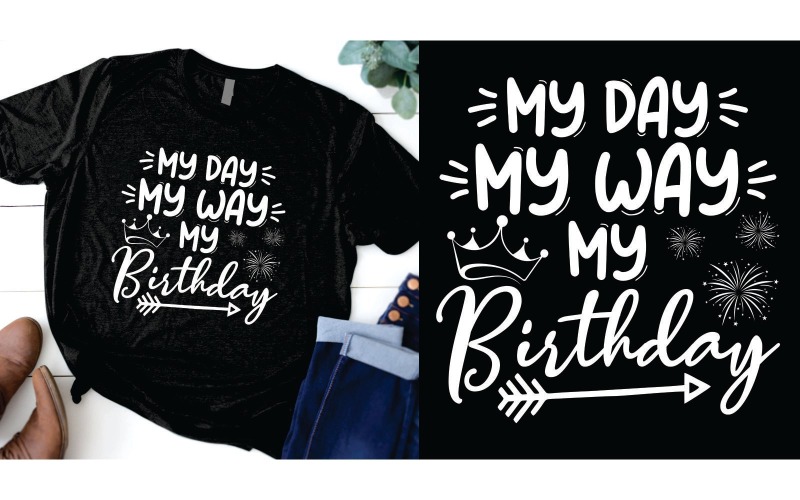 My Day My Way My Birthday T Shirt Design Digital Download Fun Birthday Celebration Graphic