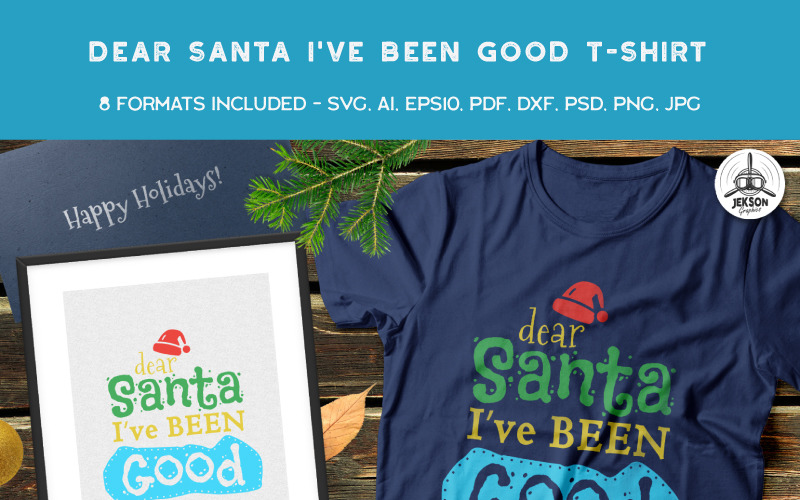 Dear Santa Ive Been Good - T-shirt Design